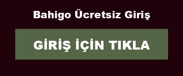 Bahigo Ücretsiz Giriş infografik